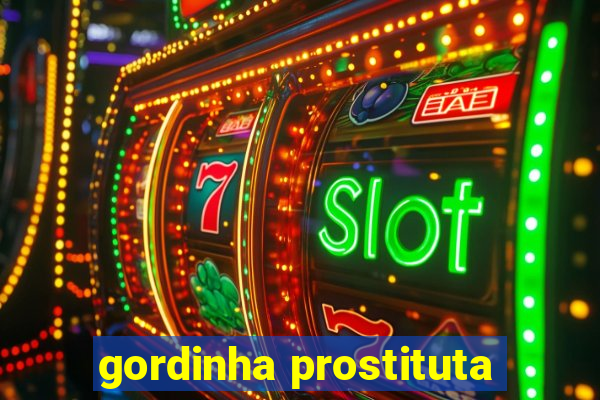 gordinha prostituta